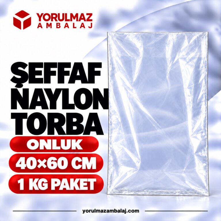 Naylon torba – şeffaf, dayanıklı ve çok amaçlı ambalaj poşeti